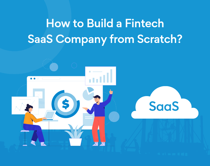 6 crucial and detailed steps to Start SaaS FinTech Company in 2023