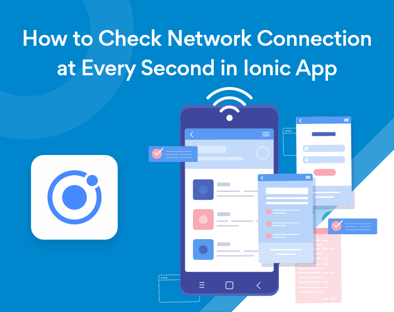 How to Check Network Connection at Every Second in Ionic App