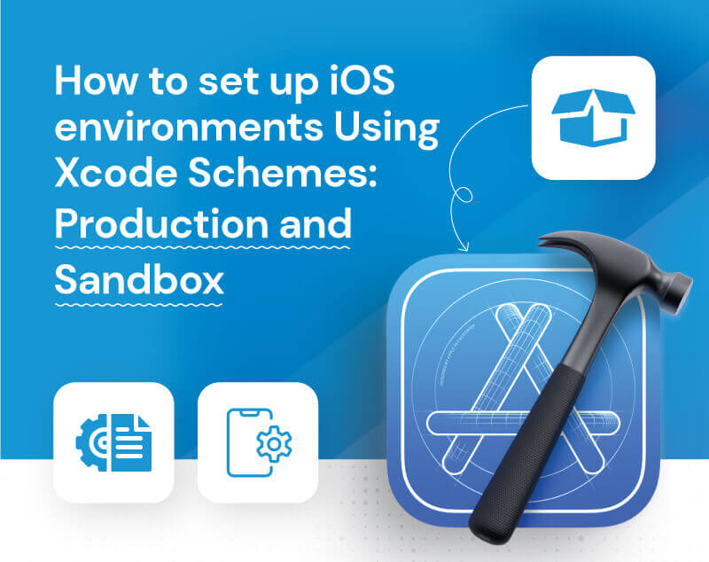 How to set up iOS environments Using Xcode Schemes: Production and Sandbox
