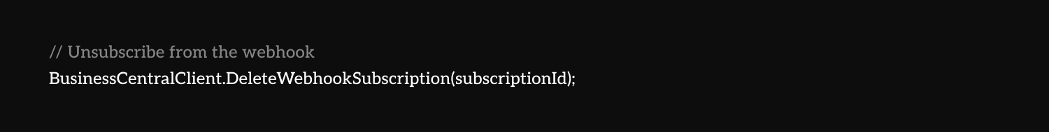 Step-5-Clean-Up-(Optional): This code snippet demonstrates how to unsubscribe from a webhook using the MS Business Central API with the "BusinessCentralClient.DeleteWebhookSubscription(subscriptionId);" command.