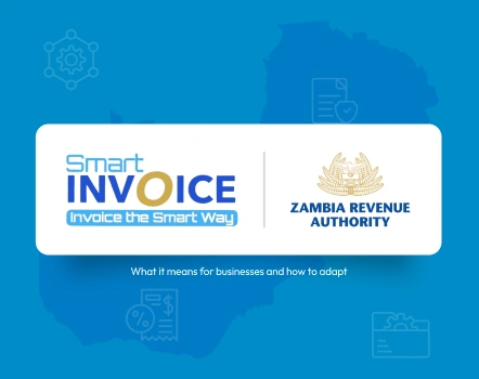 Blue graphic with text: "Zambia - Understanding ZRA's Smart Invoice Deadline: What It Means for Businesses and How to Adapt. Embrace the future of invoicing with ZRA's Smart Invoice—Invoice the Smart Way.