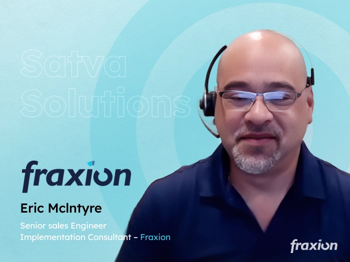 Eric McIntyre of Fraxion shares his experience working with Satva Solutions.