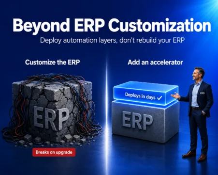 Beyond ERP customization using automation accelerators to extend ERP capabilities faster without upgrade risks.